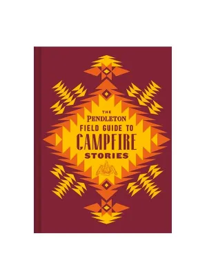 The Pendleton Field Guide to Campfire Stories